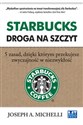 Starbucks Droga na szczyt 5 zasad, dzięki którym przekujesz zwyczajność w niezwykłość