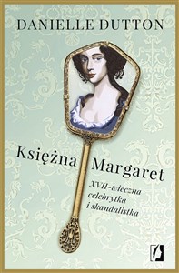 Księżna Margaret XVII-wieczna skandalistka i celebrytka