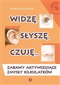 Widzę słyszę czuję Zabawy aktywizujące zmysły kilkulatków