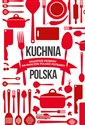 Kuchnia polska Najlepsze przepisy na smaczne polskie potrawy