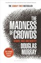 Madness of Crowds Gender, Race and Identity - Douglas Murray