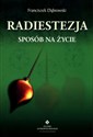 Radiestezja Sposób na życie - Franciszek Dąbrowski