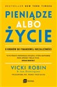 Pieniądze albo życie 9 kroków do finansowej niezależności - Vicki Robin, Joe Dominguez