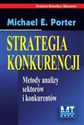 Strategia konkurencji Metody analizy sektorów i konkurentów - Michael E. Porter