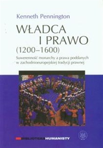 Władca i prawo 1200-1600 Suwerenność monarchy a prawa poddanych w zachodnioeuropejskiej tradycji prawnej