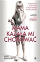 Mama kazała mi chorować