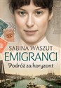 Emigranci Podróż za horyzont