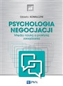 Psychologia negocjacji Między nauką a praktyką zarządzania - Elżbieta Kowalczyk