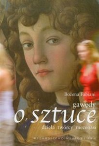 Gawędy o sztuce dzieła twórcy mecenasi