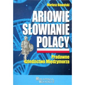 Ariowie Słowianie Polacy Pradawne dziedzictwo Międzymorza