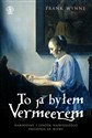 To ja byłem Vermeerem - Frank Wynne