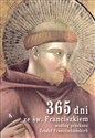 365 dni ze św. Franciszkiem według przekazu Źródeł Franciszkańskich