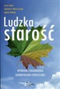 Ludzka starość Wybrane zagadnienia gerontologii społecznej - Artur Fabiś, Joanna K. Wawrzyniak, Agata Chabior