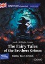 The Fairy Tales of the Brothers Grimm Baśnie braci Grimm Adaptacja klasyki z ćwiczeniami do nauki języka angielskiego