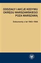 Oddziały i akcje Kedywu Okręgu Warszawskiego poza Warszawą Dokumenty z lat 1943-1944 - Hanna Rybicka