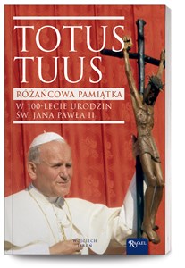 Totus Tuus Różańcowa Pamiątka w 100-lecie urodzin św Jana Pawła II