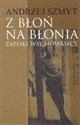 Z Błoń na Błonia Zapiski wychowawcy - Andrzej Szmyt