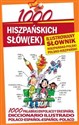 1000 hiszpańskich słówek Ilustrowany słownik hiszpańsko-polski polsko-hiszpański