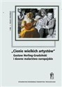Cienie wielkich artystów Gustaw Herling-Grudziński i dawne malarstwo europejskie Tom 1 - 