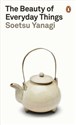 The Beauty of Everyday Things - Soetsu Yanagi