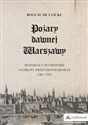 Pożary dawnej Warszawy Materiały do historii ochrony przeciwpożarowej (1261–1795) - Bogusław Ulicki