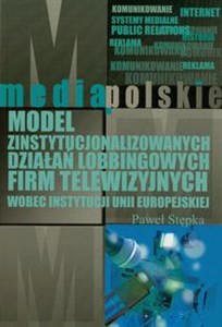 Model zinstytucjonalizowanych działań lobbingowych firm telewizyjnych wobec instytucji Unii Europejskiej