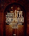 Styl Zakopiański Stanisława Witkiewicza - Teresa Jabłońska