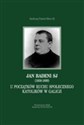 Jan Badeni SJ (1858-1899) U poczatków ruchu społecznego katolików w Galicji