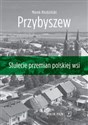 Przybyszew Stulecie przemian polskiej wsi - Marek Kłodziński