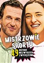 Mistrzowie sportu. 49 historii niezwykłych zwycięzców