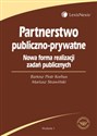 Partnerstwo publiczno-prywatne Nowa forma realizacji zadań publicznych