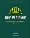 BHP w firmie Bezpieczeństwo i higiena pracy od A do Z - 