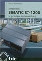 Sterowniki SIMATIC S7-1200 w praktyce inżynierskiej - Janusz Kwaśniewski