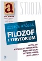 Filozof i terytorium Polityka idei w myśli Leszka Kołakowskiego, Bronisława Baczki, Krzysztofa Pomiana i Marka J. Siemka