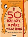 50 rzeczy które musisz zrobić, zanim skończysz 13 lat