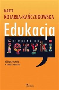 Edukacja otwarta na języki Różnojęzyczność w teorii i praktyce