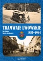 Tramwaje lwowskie 1880-1944 - Jan Szajner, Marcin Rechłowicz