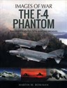 The F-4 Phantom Rare Photographs from Wartime Archives - Martin W Bowman
