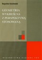 Geometria wykreślna z perspektywą stosowaną - Bogusław Grochowski