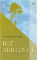 Bez aureoli II Postacie niezwykłe, godne podziwu i naśladowania