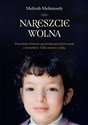 Nareszcie wolna Prawdziwa historia uprowadzonej dziewczynki z bestselleru "Tylko razem z córką"