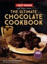 I Quit Sugar. The Ultimate Chocolate Cookbook - Sarah Wilson