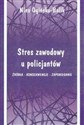 Stres zawodowy u policjantów Źródła - Konsekwencje - Zapobieganie