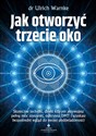 Jak otworzyć trzecie oko - Ulrich Warnke