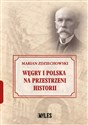 Węgry i Polska na przestrzeni historii - Marian Zdziechowski