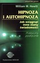 Hipnoza i autohipnoza Jak osiągnąć inne stany świadomości - William W. Hewitt