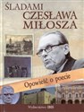 Śladami Czesława Miłosza Opowieśc o poecie - Dorota Nosowska