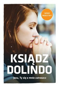 Ksiądz Dolindo Jezu Ty się o mnie zatroszcz