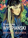 Stanisław Wyspiański Artysta i wizjoner