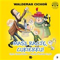 [Audiobook] Masz rację Cukierku! - Waldemar Cichoń